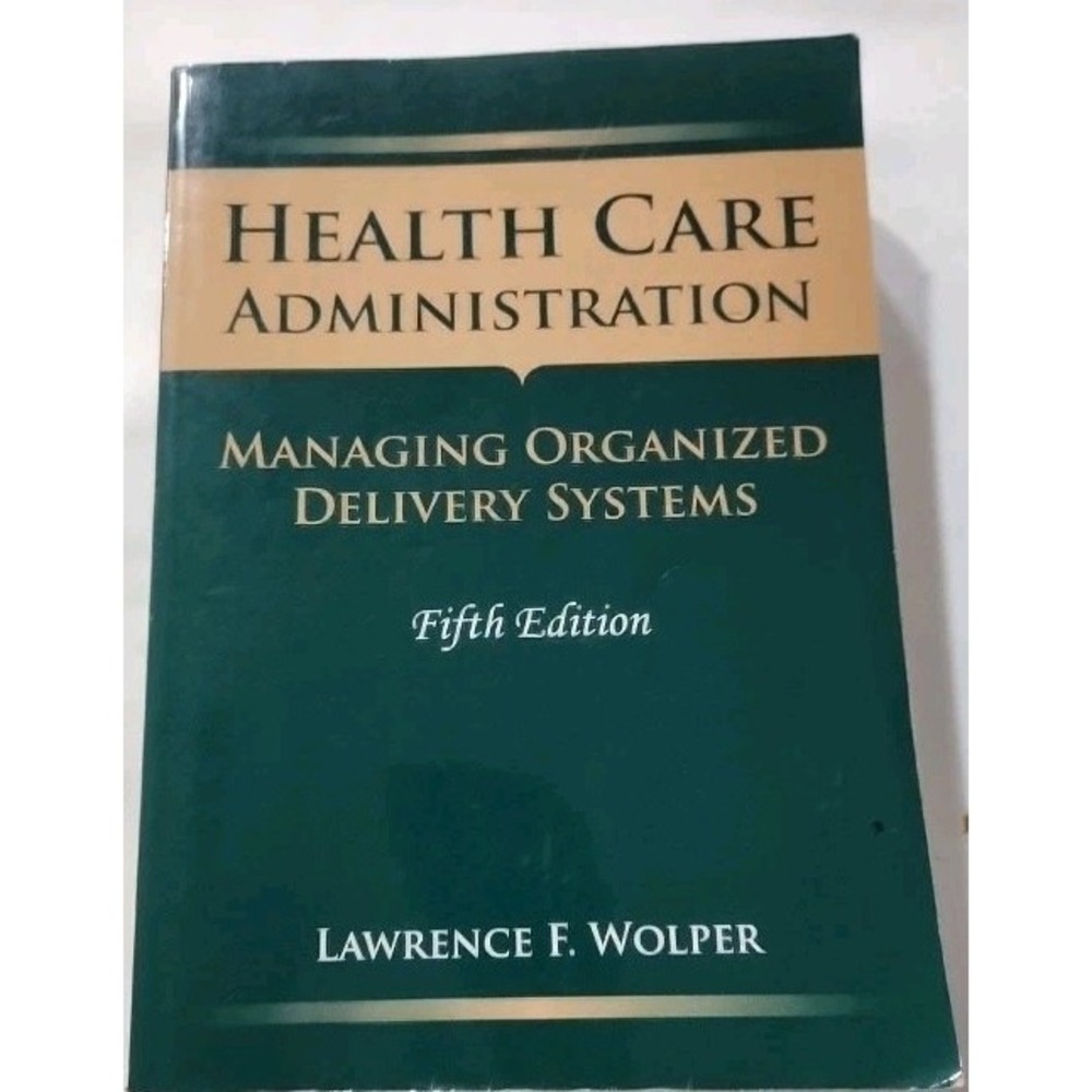 Health Care Administration: Managing Organized Delivery Systems by Lawrence...